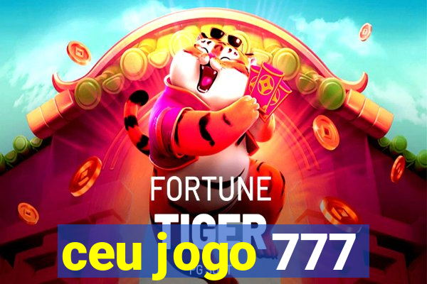 ceu jogo 777